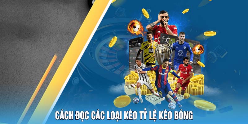 Tỷ Lệ Kèo Bóng Bật Mí Từ Cao Thủ 78Win Cho Anh Em 5 Cách đọc các loại kèo tỷ lệ kèo bóng